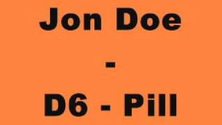 Jon Doe  D6  Pill [upl. by Airdnazxela84]