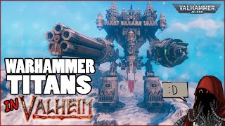 Warlord and Imperator Titans in Valheim Warhammer 40k GONE MECHANICUS [upl. by Walter]