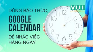 Hướng dẫn dùng báo thức google calendar để nhắc việc hàng ngày [upl. by Jorgenson]