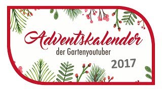 Adventskalender 2017 🎄 AdventskalenderderGartenYouTuber2017 🎄 [upl. by Nelie642]