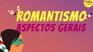 ROMANTISMO ASPECTOS GERAIS  Resumo de Literatura para o Enem [upl. by Jacintha]