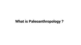 What is Paleoanthropology [upl. by Ainattirb]