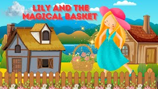 Short Moral Stories  Kids Stories  lily and Magical basket  Stories for Kids  Animated stories [upl. by Fern]