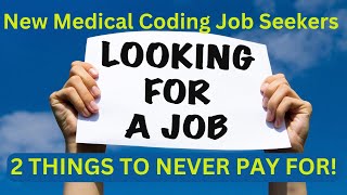 MEDICAL CODING JOB SEEKING 2 THINGS TO NEVER PAY FOR [upl. by Pippy489]