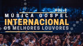 Música Gospel Internacional  Os Melhores Louvores 2020 vol3 [upl. by Reivaz584]