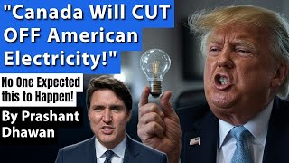 Canada Will CUT OFF American Electricity  Governor Justin is Very Angry  By Prashant Dhawan [upl. by Marilee]