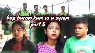 hap burom kum ia u syiem  part 5  khasi short phlim [upl. by Naegem26]