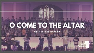 O Come To The Altar  Josh Teague  West Conroe Worship [upl. by Williamsen]