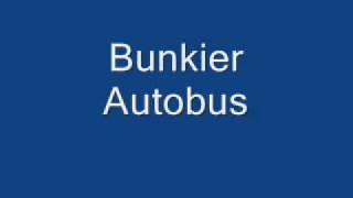 Bunkier  Autobus [upl. by Noed]