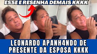 Leonardo APANH4NDO de PRESENTE que a sua ESPOSA deu pra ele é o vídeo mais DIVERTIDO da sexta kkk [upl. by Shyamal]