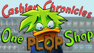 Cashier Chronicles  One Plop Shop [upl. by Swanhildas]