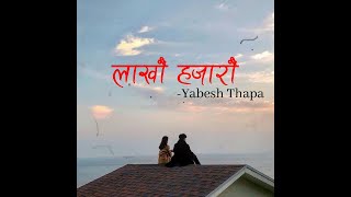 Lakhau Hajarau Yabesh Thapa Lyrics Video [upl. by Herwig]