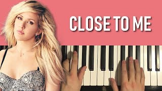 HOW TO PLAY  Ellie Goulding  Close To Me Piano Tutorial Lesson [upl. by Rosamond]