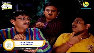 MUKTI MAA AASHRAM I FULL MOVIE I Taarak Mehta Ka Ooltah Chashmah  Ep 932 to Ep 935 [upl. by Akram]