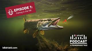 Welcome to the B8Shield™ Podcast  A Fisherman’s Tail Episode 1 Fishing in the fall [upl. by Nilkoorb]