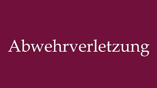 How to Pronounce Abwehrverletzung Defensive injury Correctly in German [upl. by Spear50]