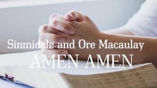 Sinmidele and Ore Macaulay  AMEN AMEN Lyrics [upl. by Stannfield847]