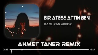 Kamuran Akkor  Bir Ateşe Attın Beni  Ahmet Taner Remix   Diyorlar Ki Sen Delisin [upl. by Jenda]