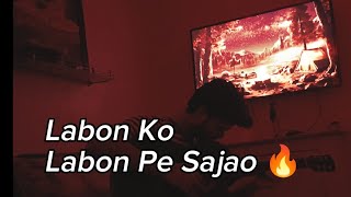 Labon Ko  Labon Pe Sajao 🔥  Song Cover [upl. by Rehttam558]