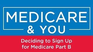 Medicare amp You Deciding to Sign Up for Medicare Part B [upl. by Akaenahs302]