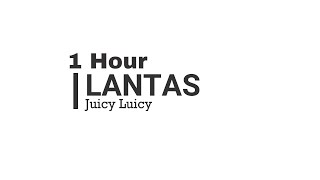 Lantas  Juicy Luicy 1 Jam Lyrics [upl. by Horlacher]