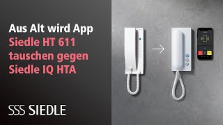 Aus Alt wird App Siedle HT 611 tauschen gegen Siedle IQ HTA [upl. by Sylvanus111]