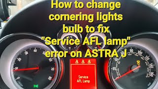 How to change cornering light bulb to fixquotService AFL lampquot error on ASTRA J TheCarWorkshop [upl. by Yuu]