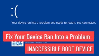 Fix Your Device Ran Into a Problem And Needs to Restart Stop Code INACCESSIBLE BOOT DEVICE [upl. by Narayan962]