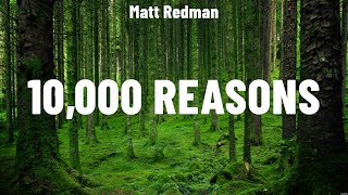 Matt Redman  10000 Reasons Lyrics Hillsong Worship Casting Crowns Phil Wickham [upl. by Vedi237]