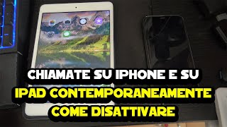 Chiamate su iPhone e su iPad contemporaneamente ecco come disattivare la funzione [upl. by Ifen650]