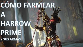 Cómo Farmear a Harrow Prime y sus armas  Warframe [upl. by Peedsaj]