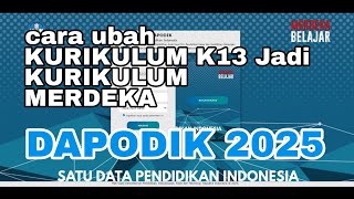 UBAH KURIKULUM K13 KE KURIKULUM MERDEKA DI DAPODIK 2025  GAMPANG [upl. by Sirron]