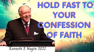 Kenneth E Hagin 2022  Hold Fast To Your Confession Of Faith [upl. by Sonia333]