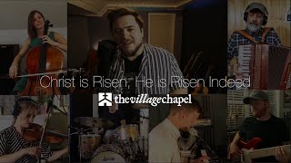 quotChrist is Risen He is Risen Indeedquot  The Village Chapel Worship Team [upl. by Denzil]