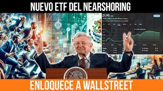 NUEVO ETF DEL NEARSHORING ENLOQUECE A WALLSTREET ACÁ TE CUENTO TODOS LOS DETALLES [upl. by Janice]