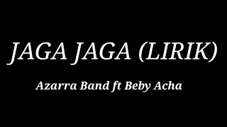 Jaga Jaga Lirik  Azarra Band ft Beby Acha [upl. by Yule447]