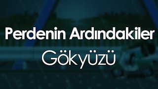 Perdenin Ardındakiler  Gökyüzü [upl. by Peppi]