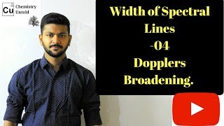 Width Of Spectral Lines 04  Dopplers Broadening [upl. by Maitilde]