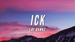 Lay Bankz  Ick Lyrics [upl. by Kerrill806]