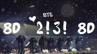 8D AUDIO BTS 방탄소년단  23 둘 셋 USE HEADPHONES 🎧  BTS  8D [upl. by Anelrahc]