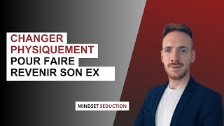 Changer physiquement pour faire revenir son ex [upl. by Salina]