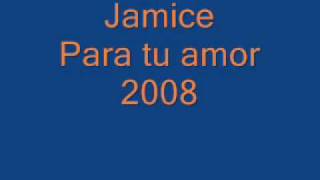 Jamice  Para tu amor  2008 [upl. by Noryahs494]