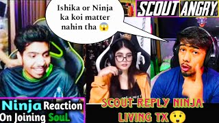 Ninja joining soul team • Scout reply Ninja Living TX 😲 Ishika Ninja matter Why did Ninja leave tx [upl. by Ellirpa]