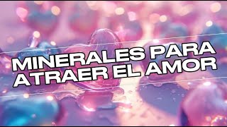 MINERALES PARA ATRAER EL AMOR [upl. by Yoreel461]