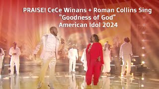 PRAISE CeCe Winans  Roman Collins Sing quotGoodness of Godquot  American Idol 2024 [upl. by Sapowith]