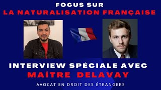 Naturalisation Française  Interview spéciale avec Maître Alexandre DELAVAY [upl. by Dnamra]