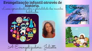 EVANGELIZAÇÃO INFANTIL ATRAVÉS DE HISTÓRIAS Criança Arte e Evangelho Juliette CarangolaMG [upl. by Anella]