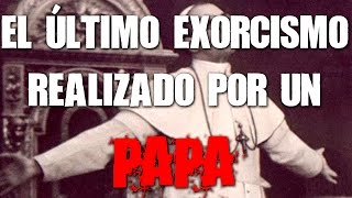 El último exorcismo realizado por un Papa [upl. by Bald403]