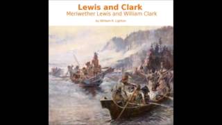 Lewis and Clark Meriwether Lewis and William Clark FULL Audiobook [upl. by Dennison]