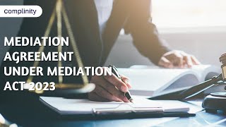 Mediation Agreement Under Mediation Act 2023  Complinity [upl. by Eonak915]